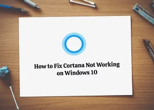 How to Fix Cortana Not Working on Windows 10