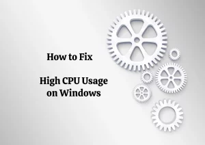 How to Fix High CPU Usage on Windows